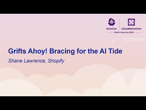 Grifts Ahoy! Bracing for the AI Tide - Shane Lawrence, Shopify