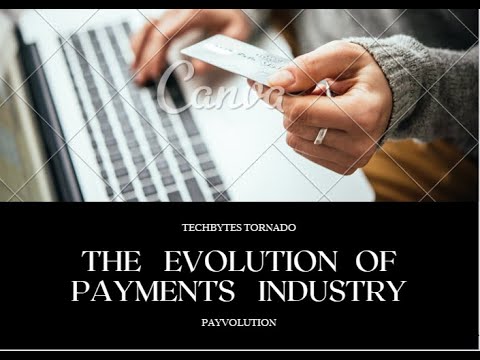 The Evolution of the Payments Industry! A Journey Through the Changing Faces of Payments!