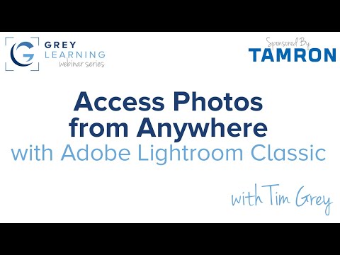 Access Photos from Anywhere with Lightroom Classic - GreyLearning Webinar