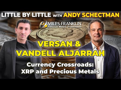 Currency Crossroads: XRP and Precious Metals with Versan &amp; Vandell Aljarrah (Little By Little)