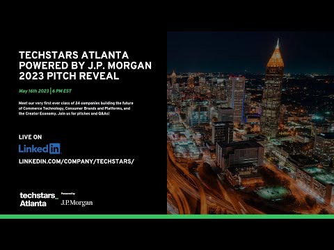 Techstars Atlanta Powered by J.P. Morgan 2023 Pitch Reveal