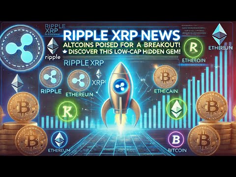 Ripple XRP News - Altcoins Poised for a Breakout! 🚀 Discover This Low-Cap Hidden Gem!