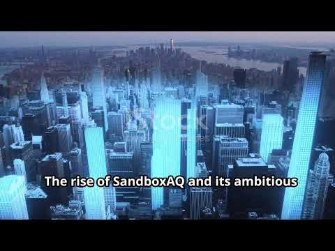 The Rise of AI: How SandboxAQ is Changing the Game!