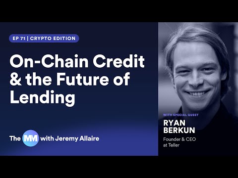 Ep 71 | On-Chain Credit &amp; the Future of Lending with Ryan Berkun of Teller