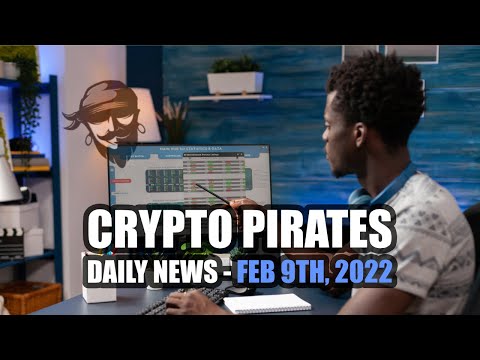 Crypto Pirates Daily News - February 9th, 2022 - Latest Cryptocurrency News Update