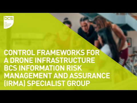 Control frameworks for a drone infrastructure | BCS Info Risk Management &amp; Assurance (IRMA) SG