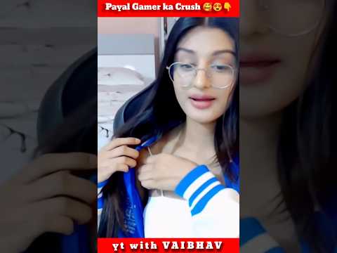 PAYAL GAMING ka Crush 🥰 Kaun Hai ? || PAYAL REVELED HER CRUSH NAME 😱 ✓