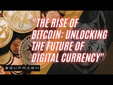 &quot;The Rise of Bitcoin: Unlocking the Future of Digital Currency&quot;