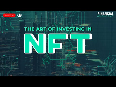 The Art of Investing in NFTs: Exploring the New Frontier of the Digital Economy