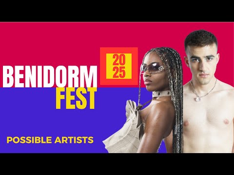 Benidorm Fest 2025: Possible Artists Revealed! 🇪🇸