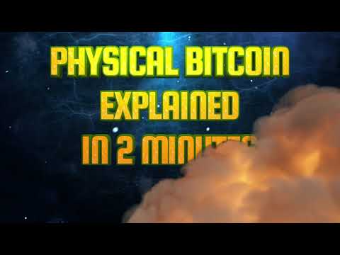 Physical Bitcoin Explained in under 2 minutes