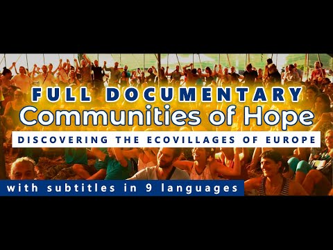 COMMUNITIES OF HOPE - Discovering the Ecovillages of Europe | FULL Documentary