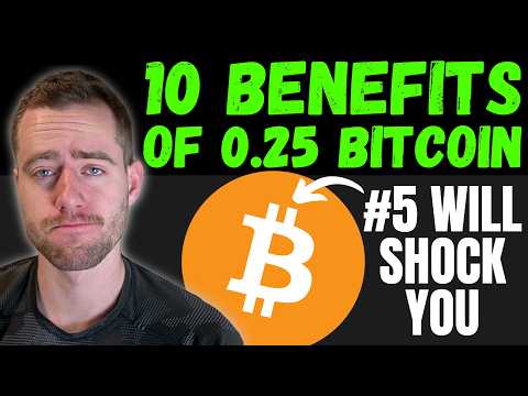 10 INCREDIBLE BENEFITS OF BUYING 0.25 BITCOIN! (THE MAGIC NUMBER)