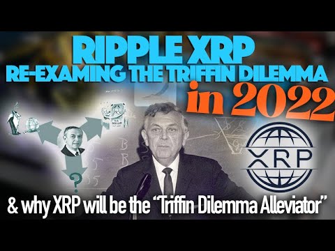 Ripple XRP: Re-Examining The Triffin Dilemma In 2022 &amp; XRP Being The “Triffin Dilemma Alleviator”