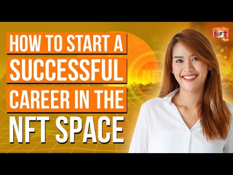 How To Start a Successful Career in the NFT Space