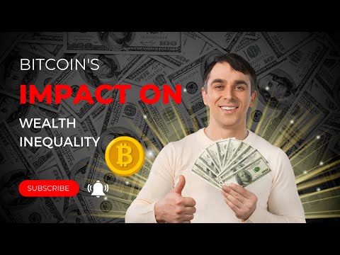 Bitcoin&#039;s Impact on Wealth Inequality: Can It Bridge the Economic Divide?