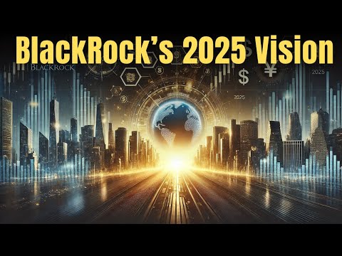 How BlackRock’s 2025 Investment Plans Could Revolutionize Your Portfolio