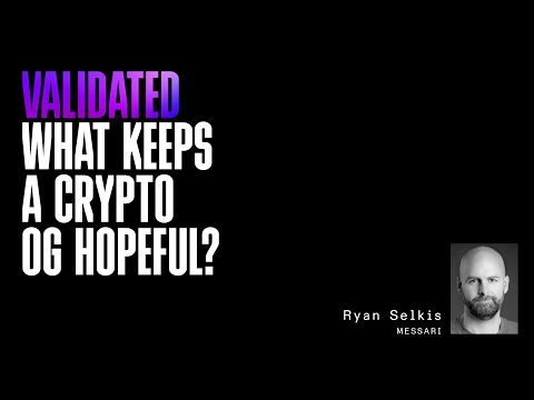 Validated | What Keeps a Crypto OG Hopeful? with Ryan Selkis