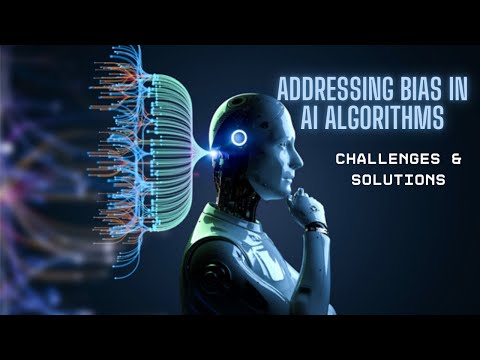 Addressing Bias in AI Algorithms: Challenges &amp; Solutions