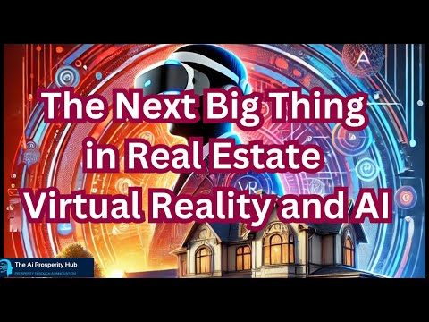 The Next Big Thing in Real Estate &amp; Virtual Reality and AI