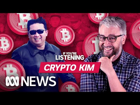 How Kim Jong-un became a Crypto Bro | If You’re Listening | ABC In-depth