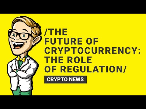 The Future of Cryptocurrency: The Role of Regulation